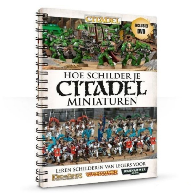 Hoe Schilder Je Citadel Miniaturen CITADEL Hoe Schilder Je Citadel Miniaturen CITADEL
