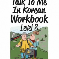 Learn Korean - Talk To Me In Korean - Work Book - Level 8